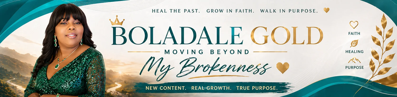 Boladale Gold, Moving Beyond My Brokenness. Heal the past. Grow in faith. Walk in purpose. New content, real growth, true purpose.